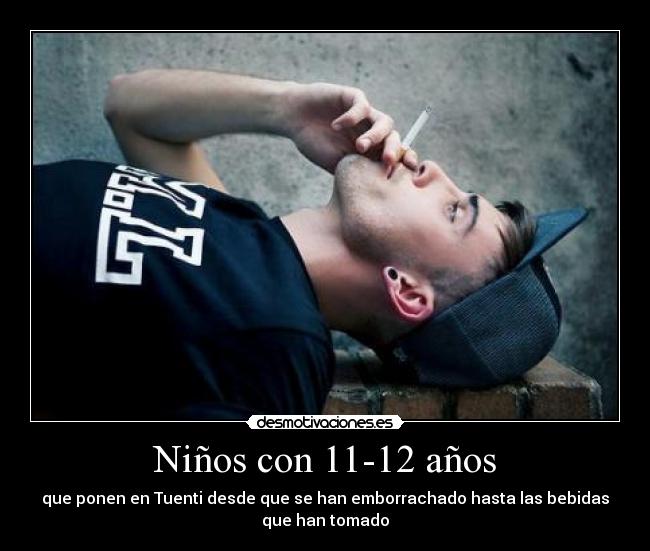 Niños con 11-12 años - que ponen en Tuenti desde que se han emborrachado hasta las bebidas
que han tomado
