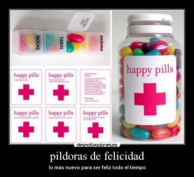 pildoras de felicidad - lo mas nuevo para ser feliz todo el tiempo
