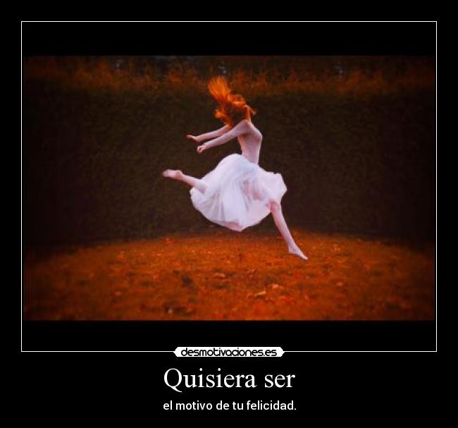 Quisiera ser -
