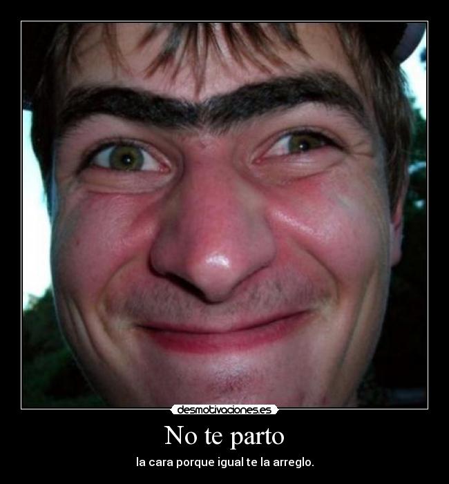 No te parto -