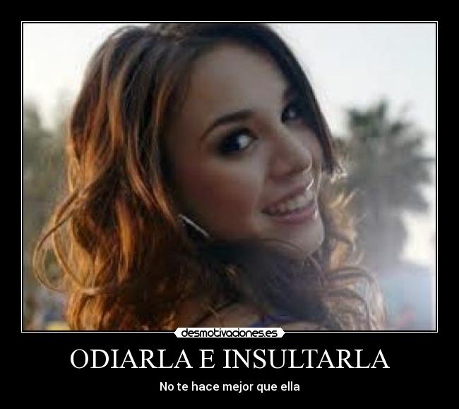 ODIARLA E INSULTARLA -