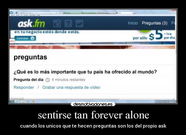 sentirse tan forever alone - cuando los unicos que te hecen preguntas son los del propio ask