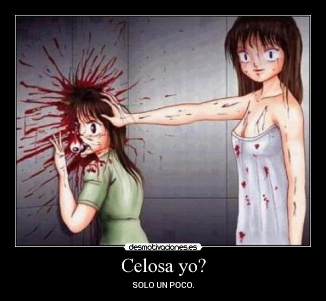 Celosa yo? -
