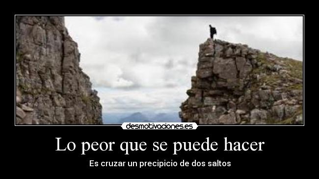 Lo peor que se puede hacer - 