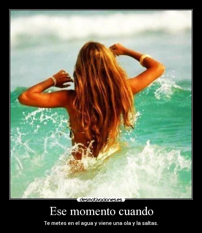 Ese momento cuando -