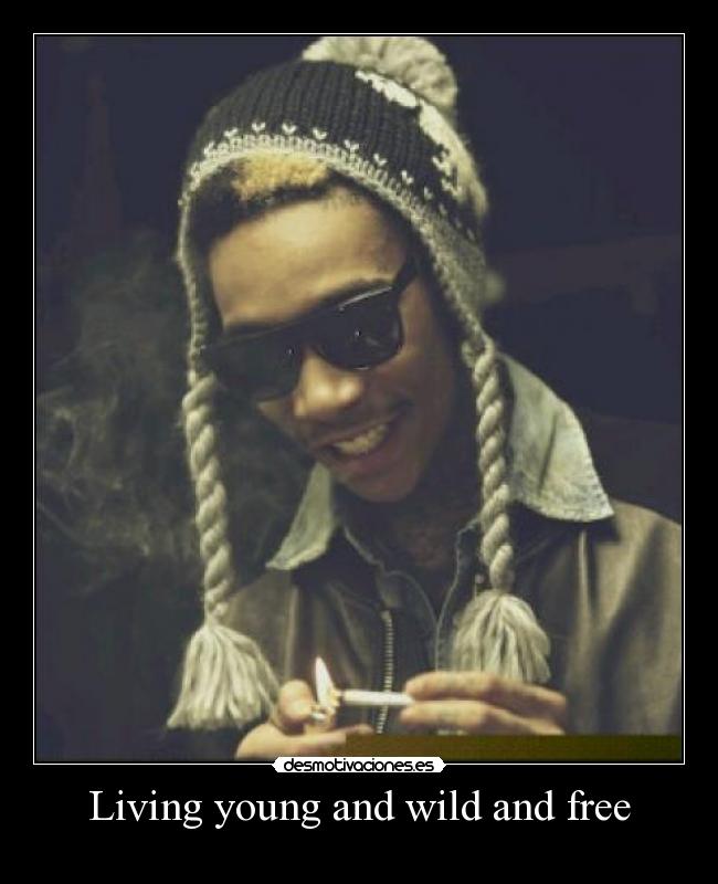 Living young and wild and free - 
