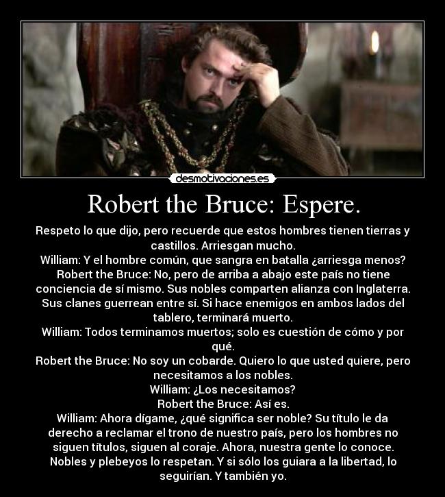 Robert the Bruce: Espere. -