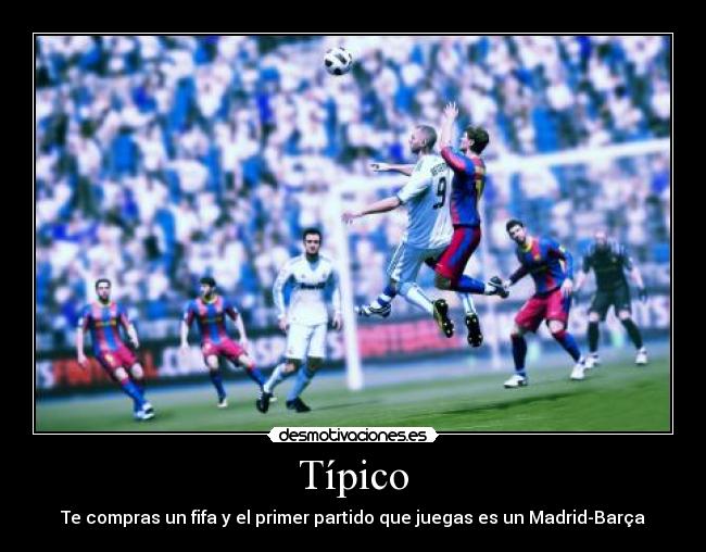 Típico - Te compras un fifa y el primer partido que juegas es un Madrid-Barça