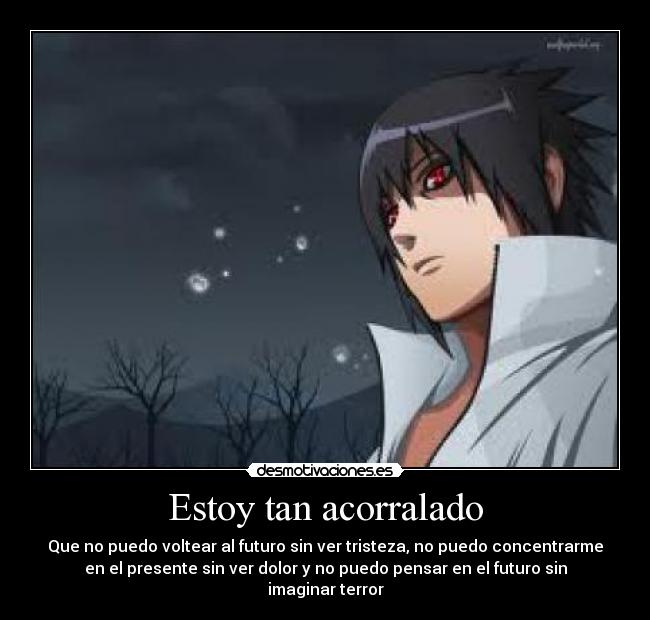 Estoy tan acorralado -