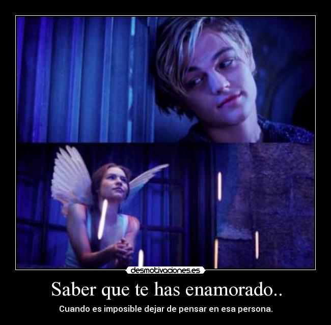 Saber que te has enamorado.. -