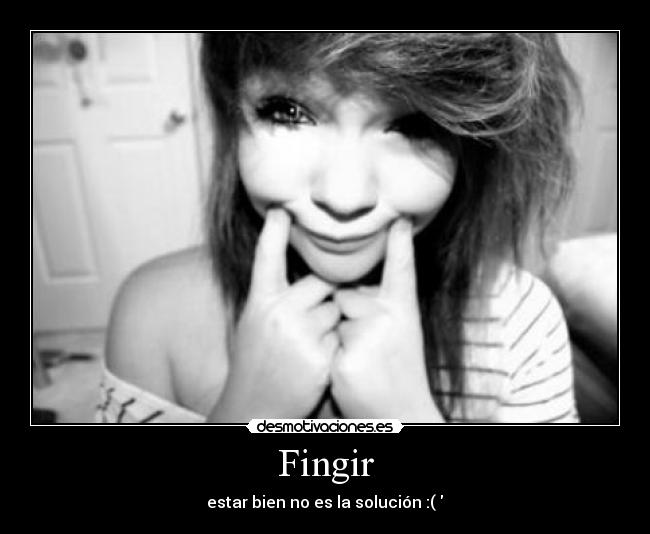 Fingir - estar bien no es la solución :( ♥