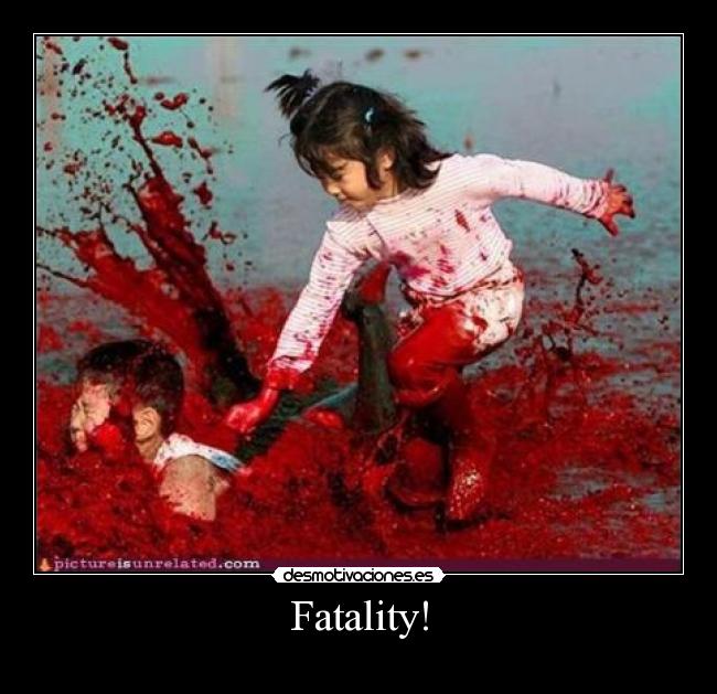 Fatality! -
