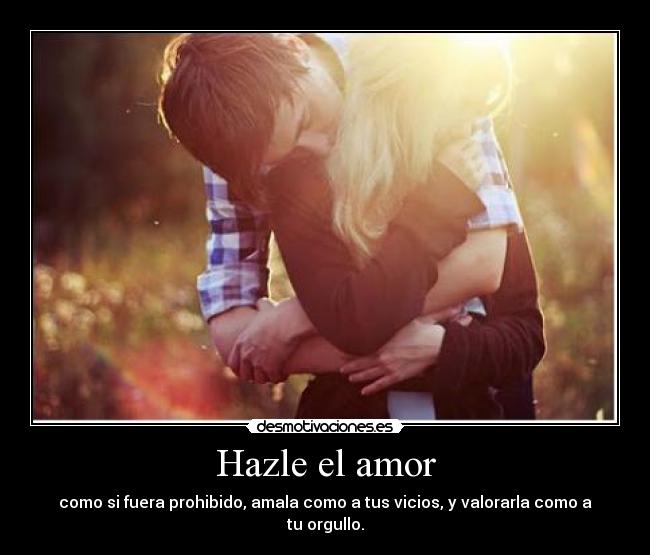 Hazle el amor -