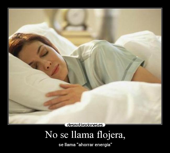No se llama flojera, - 