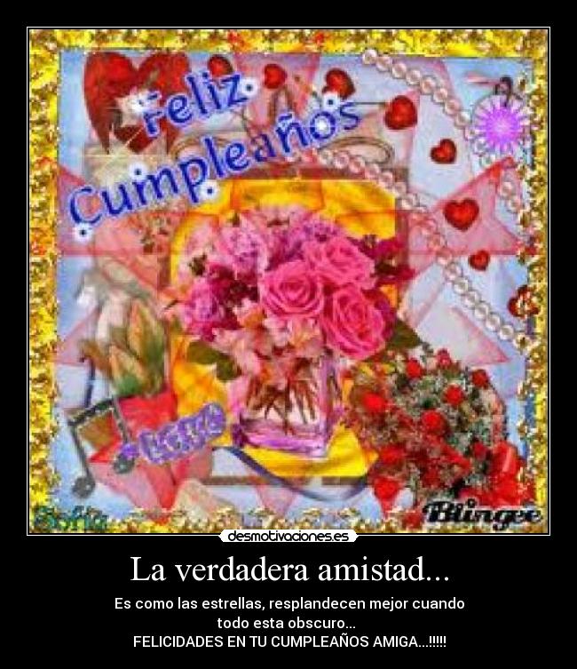 La verdadera amistad... - Es como las estrellas, resplandecen mejor cuando
todo esta obscuro...
FELICIDADES EN TU CUMPLEAÑOS AMIGA...!!!!!