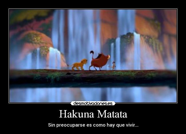 Hakuna Matata -