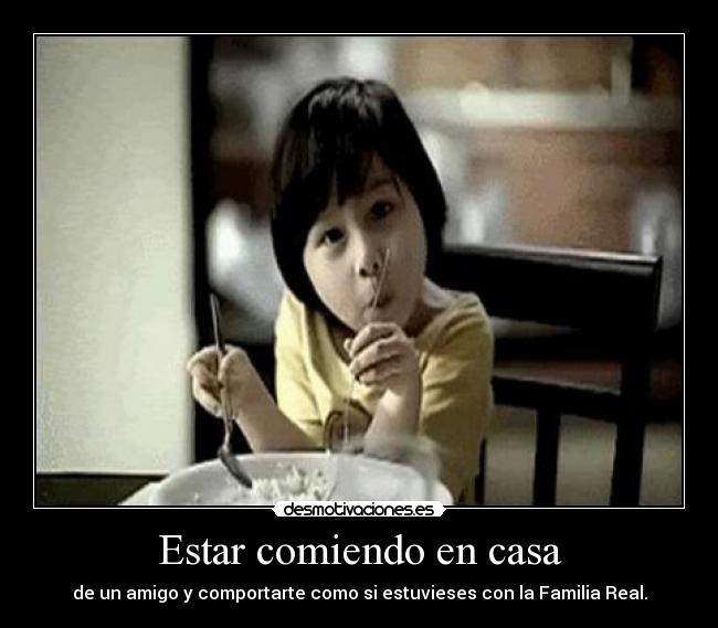 Estar comiendo en casa -