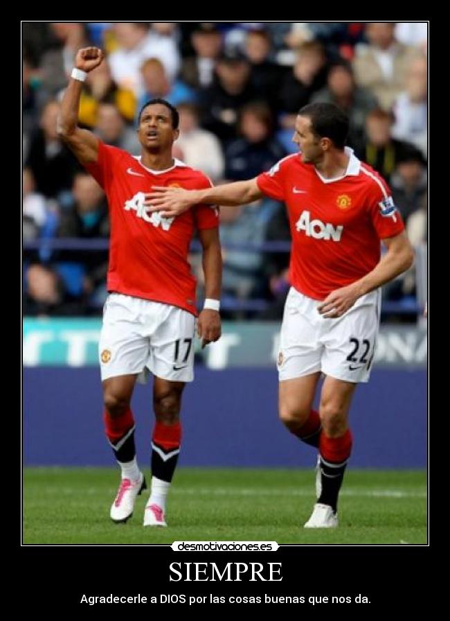 SIEMPRE - Agradecerle a DIOS por las cosas buenas que nos da.