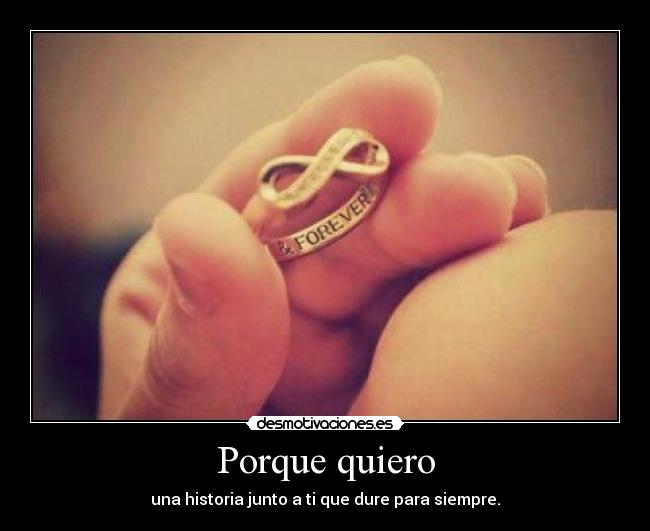 Porque quiero - una historia junto a ti que dure para siempre.