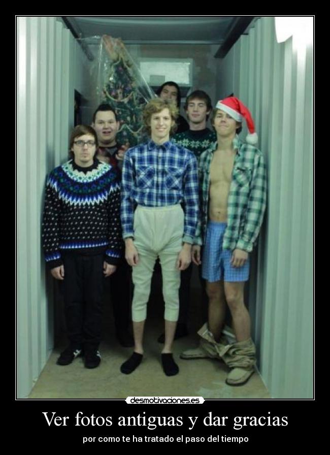 Ver fotos antiguas y dar gracias - por como te ha tratado el paso del tiempo