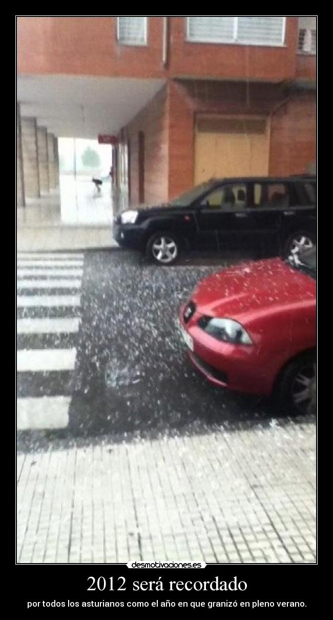 2012 será recordado - por todos los asturianos como el año en que granizó en pleno verano.