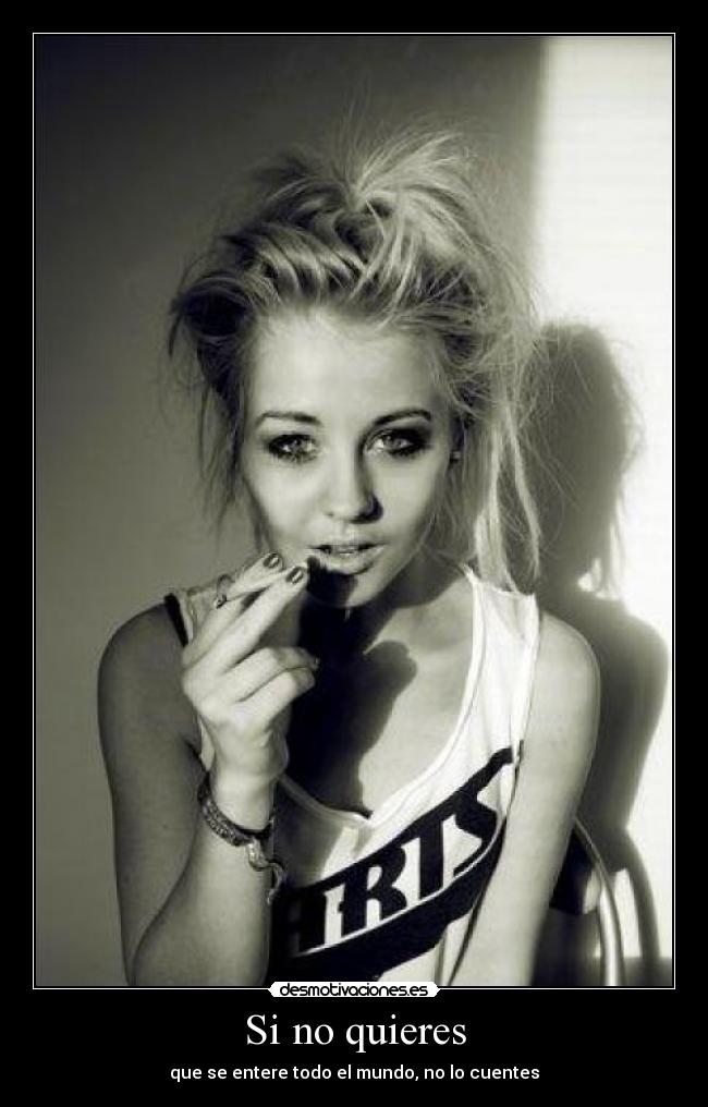 Si no quieres - que se entere todo el mundo, no lo cuentes