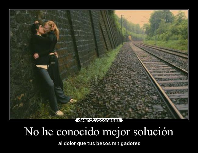 No he conocido mejor solución -