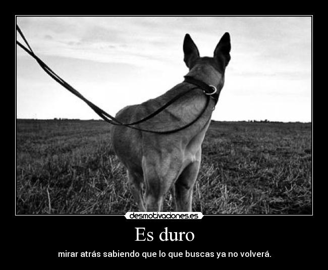 Es duro -