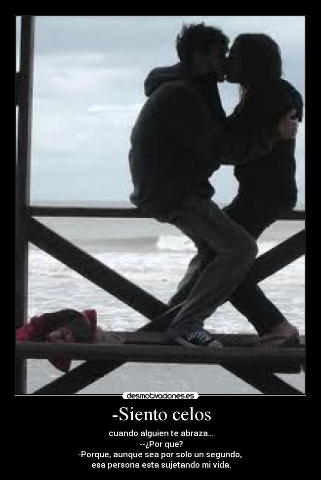 -Siento celos -