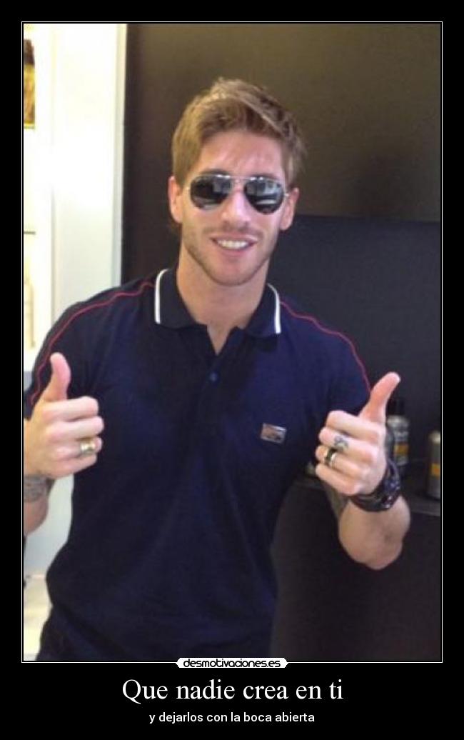 Que nadie crea en ti -