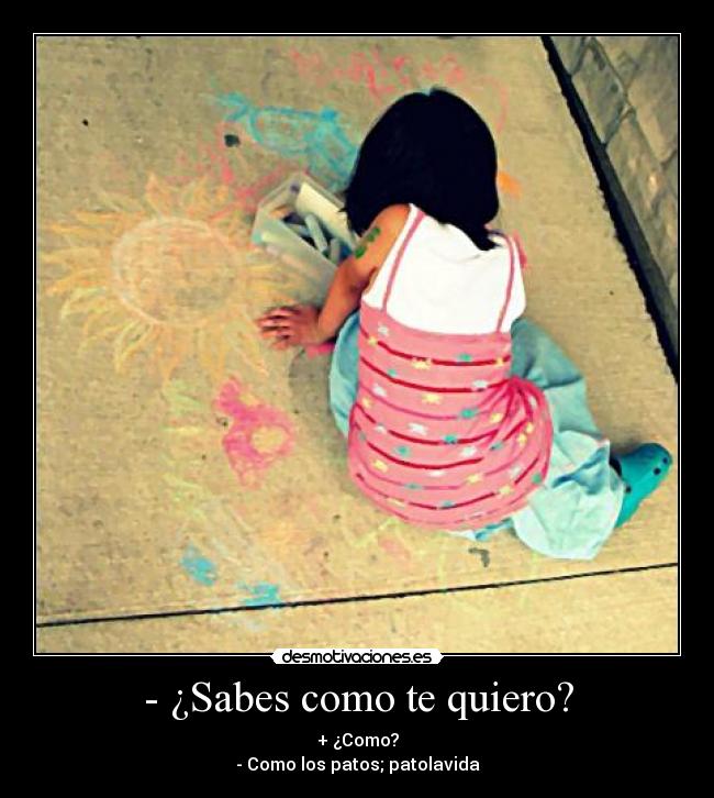 - ¿Sabes como te quiero? - 