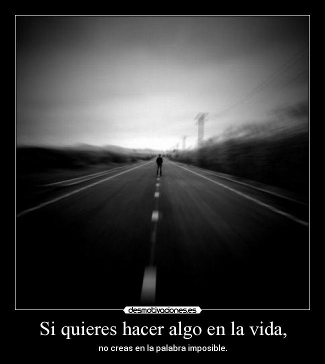 Si quieres hacer algo en la vida, - 