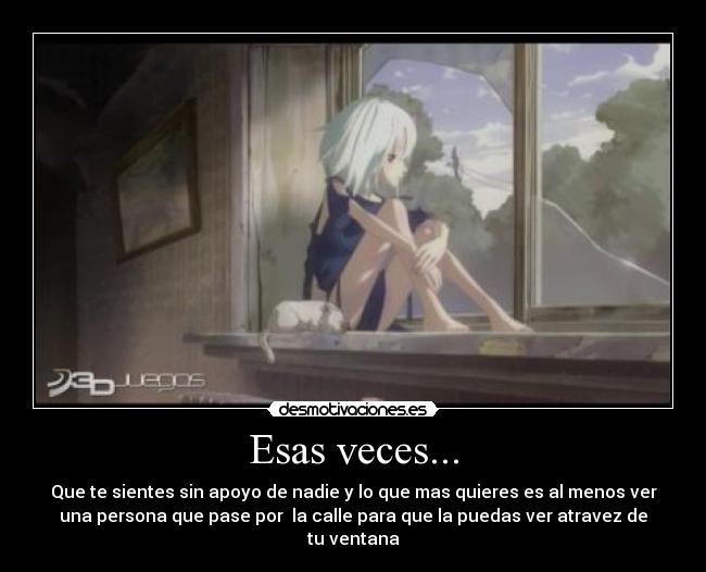 Esas veces... -