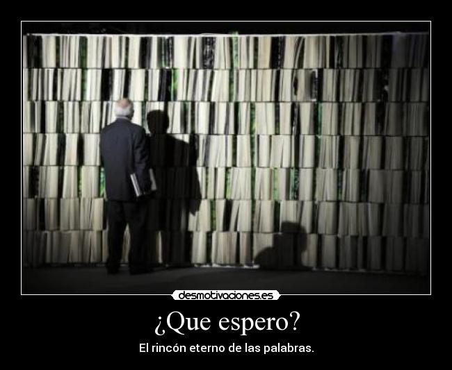 ¿Que espero? - El rincón eterno de las palabras.