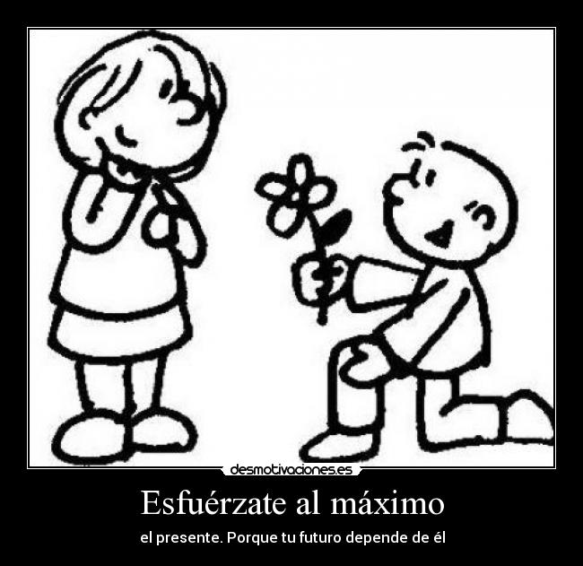 Esfuérzate al máximo -