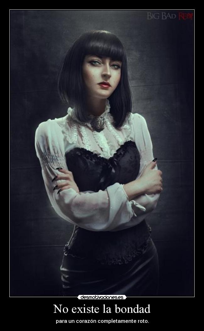 No existe la bondad -