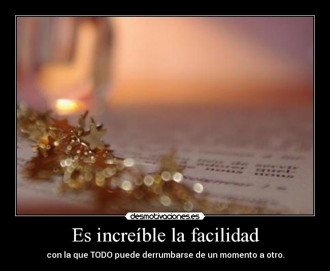 Es increíble la facilidad - 