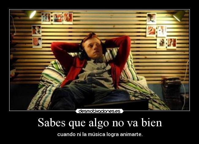 Sabes que algo no va bien -