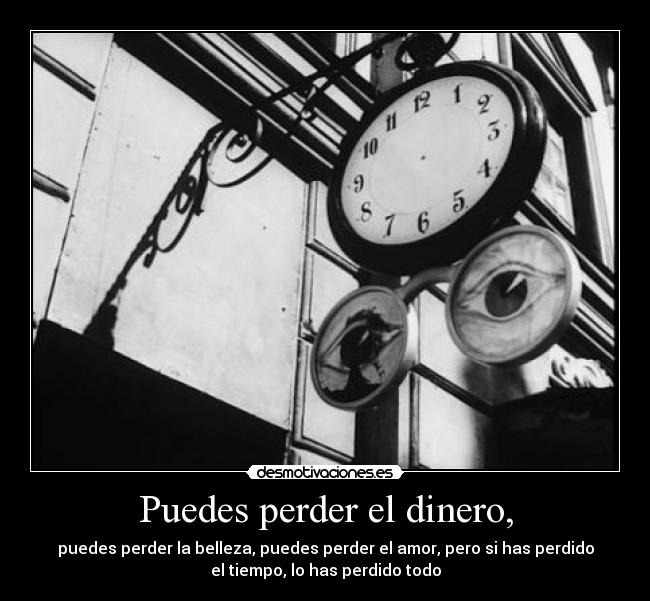 Puedes perder el dinero, -