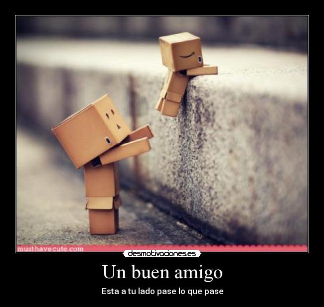 Un buen amigo - Esta a tu lado pase lo que pase