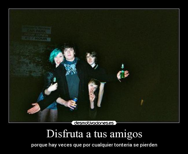 Disfruta a tus amigos - 