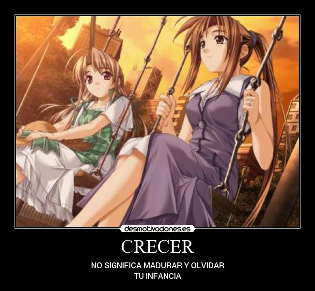 CRECER - NO SIGNIFICA MADURAR Y OLVIDAR
TU INFANCIA