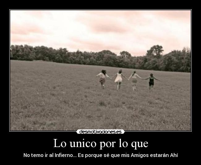 Lo unico por lo que -