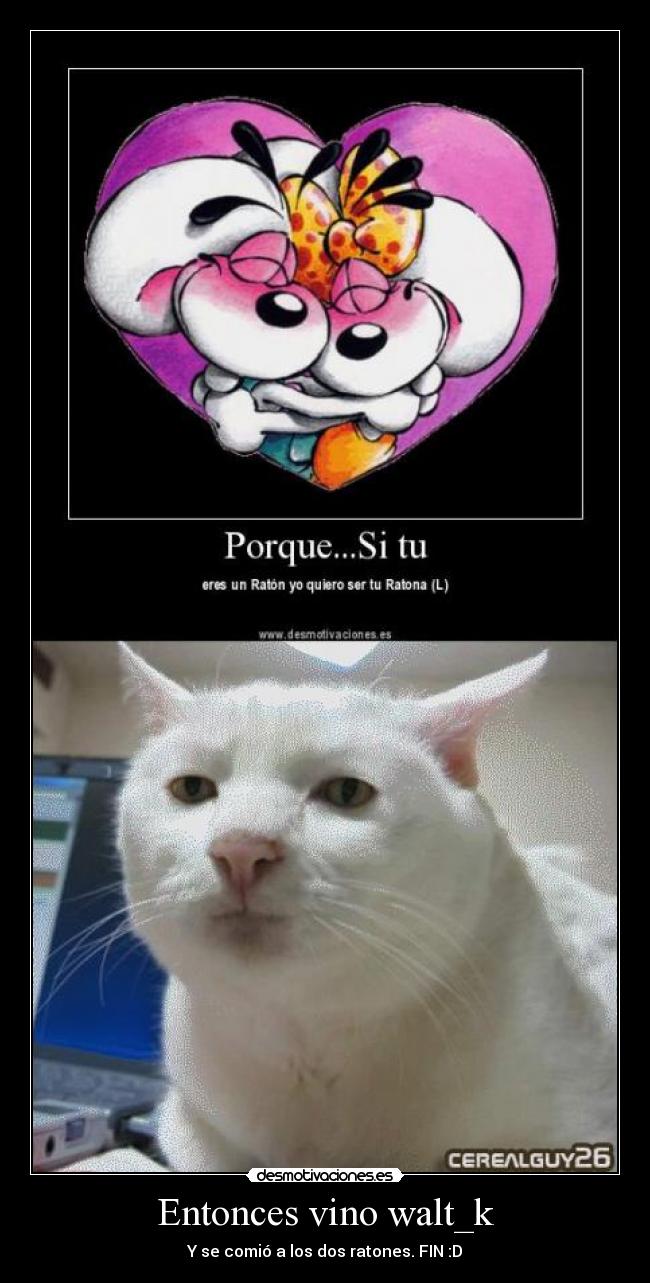 Entonces vino walt_k - 