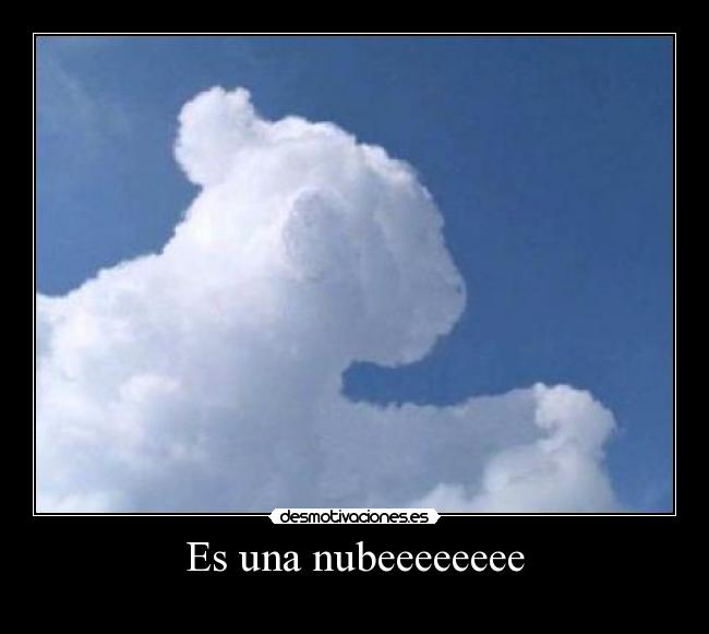 Es una nubeeeeeeee -