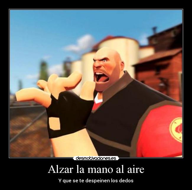 Alzar la mano al aire - Y que se te despeinen los dedos