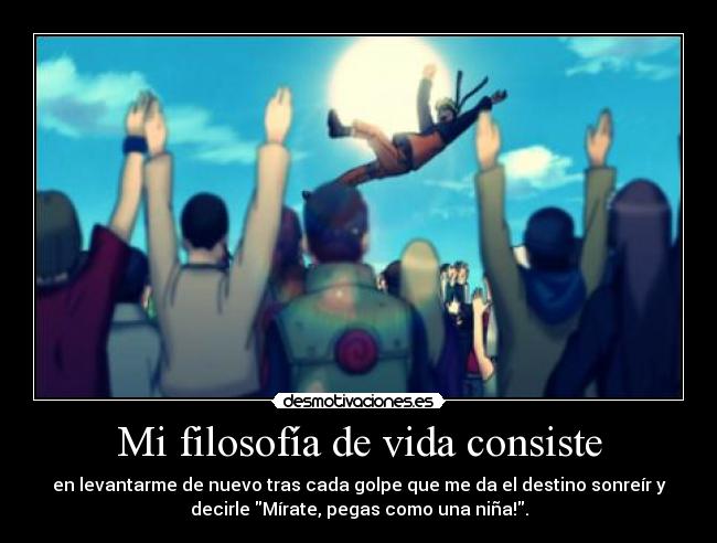 Mi filosofía de vida consiste -