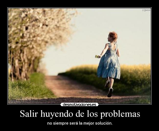 Salir huyendo de los problemas - 
