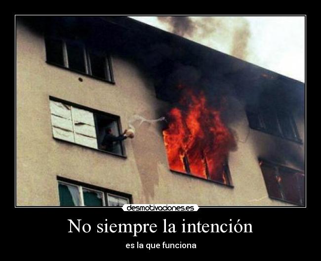 No siempre la intención - es la que funciona