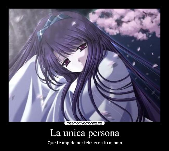 La unica persona - Que te impide ser feliz eres tu mismo